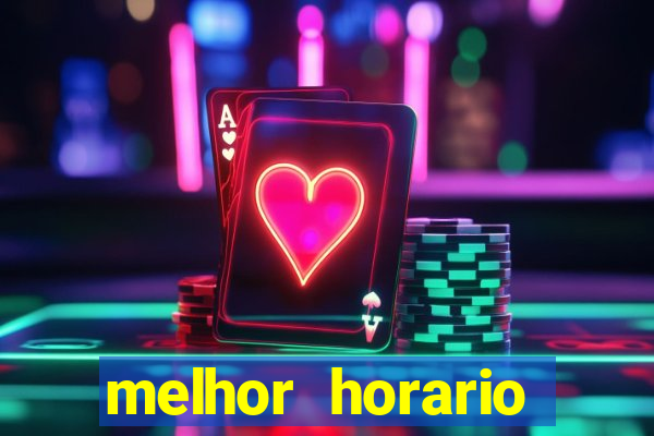 melhor horario jogar fortune tiger